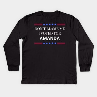 Dont Blame Me I Voted For Amanda Kids Long Sleeve T-Shirt